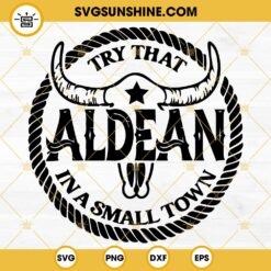 Try That Aldean In A Small Town SVG PNG DXF EPS Cut Files
