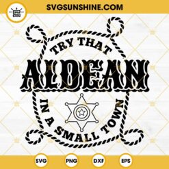 Jason Aldean Try That In A Small Town SVG PNG DXF EPS Files