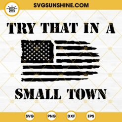 Try that in a small town SVG, American Flag SVG PNG DXF EPS Files Digital Download