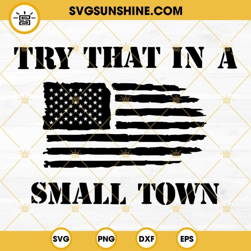 Try that in a small town SVG, American Flag SVG PNG DXF EPS Files ...