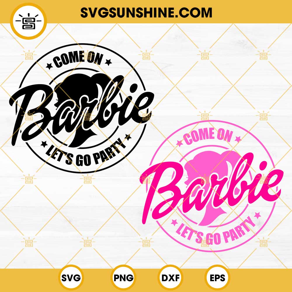 Come On Barbie Lets Go Party Svg Bundle Barbie Svg Barbie Logo Svg
