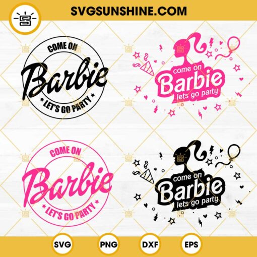 Come on barbie lets go party Svg, Barbie Svg, Pink Doll Svg