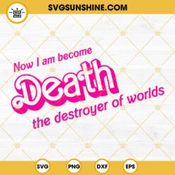 Now I Am Become Death The Destroyer Of Worlds SVG, Barbenheimer SVG, Oppenheimer 2023 SVG PNG DXF EPS Cricut Vector