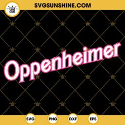 Oppenheimer SVG, Barbenheimer SVG, Barbie 2023 SVG PNG DXF EPS Cricut Vector