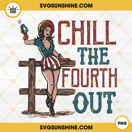 Chill The Fourth Out PNG, Patriotic Cowgirl PNG, Funny 4th Of July PNG
