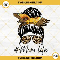 Mom Life Messy Bun Leopard Sunflower PNG, Mama PNG, Mother PNG Digital File