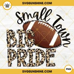 Small Town Big Pride Leopard PNG, Football PNG, Game Day PNG Sublimation Design