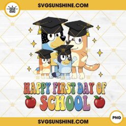 Bluey Happy First Day Of School PNG, Bluey Back To School PNG, Bluey Family Graduation PNG