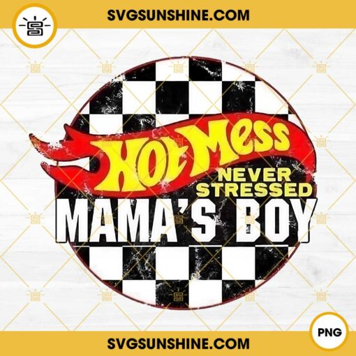 Hot Mess Never Stressed Mama’s Boy PNG, Funny Mom Racing Boy PNG File