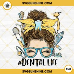 Dental Life Messy Bun PNG, Dentist Mom Life PNG, Doctor PNG Instant Download