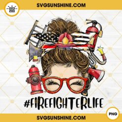 Firefighter Life Messy Bun PNG, Firefighter Mom Life PNG Design