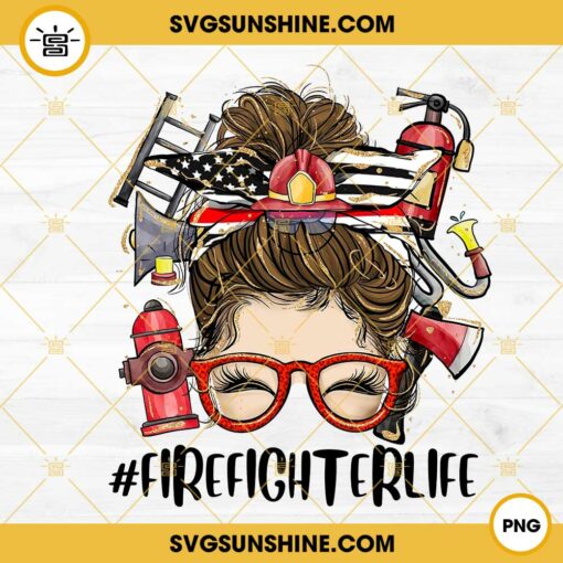 Firefighter Life Messy Bun PNG, Firefighter Mom Life PNG Design