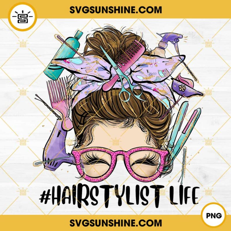 Hair Stylist Life Messy Bun PNG, Hair Stylist Mom Life PNG, Hairdresser 