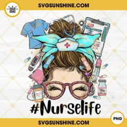 Nurse Life Messy Bun PNG, Nurse Mom Life PNG, Nursing PNG Digital Download File