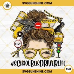 School Bus Driver Life Messy Bun PNG, School Bus Driver PNG Digital Download
