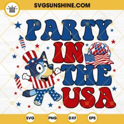 Bluey Party In The USA SVG, Heeler Dog Cartoon American SVG, Bluey Happy Fourth Of July SVG PNG DXF EPS