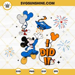 I Did It 2023 Mickey Graduation 2023 SVG, Senior 2023 SVG, Disney Graduate 2023 SVG PNG DXF EPS