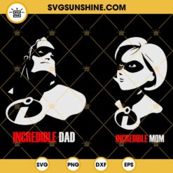 Incredible Dad And Mom SVG, Bob Parr SVG, Helen Parr SVG, The Incredible Family SVG PNG DXF EPS