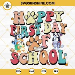 Happy First Day Of School Bluey SVG, Bluey Back To School SVG PNG DXF EPS Files