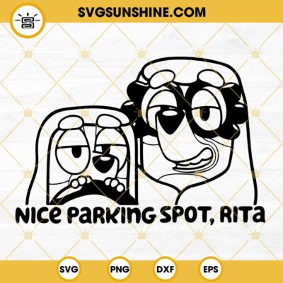 Bluey Nice Parking Spot Rita SVG, Here Come The Grannies SVG PNG DXF ...