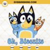 Bluey Oh Biscuits SVG, Bluey Dad SVG, Bandit Heeler SVG, Bluey And Bingo SVG PNG DXF EPS Cut Files