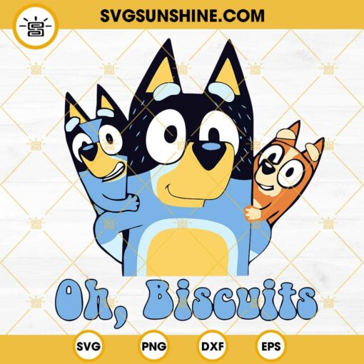 Bluey Oh Biscuits SVG, Bluey Dad SVG, Bandit Heeler SVG, Bluey And Bingo SVG PNG DXF EPS Cut Files