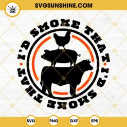 I’d Smoke That SVG, BBQ SVG, Grilling SVG, Meat Smoker SVG PNG DXF EPS Cricut