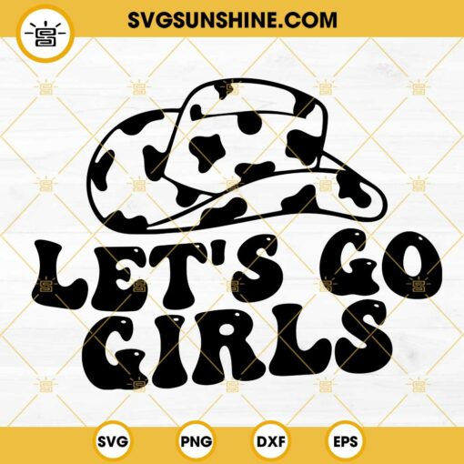 Let’s Go Girls Cowboy Hat SVG, Howdy Western SVG, Cowgirl SVG, Country Style SVG PNG DXF EPS Files