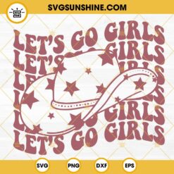 Let's Go Girls SVG, Cowboy Hat SVG, Bachelorette SVG, Western SVG PNG DXF EPS Digital Download