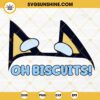 Oh Biscuits SVG, Bluey Cookie SVG PNG DXF EPS Cricut
