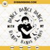 Wednesday Addams Dancing SVG, Dance With My Hands Wednesday SVG, Wednesday Addams SVG