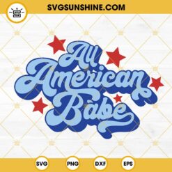 All American Babe SVG, Patriotic Girl SVG, 4th Of July SVG PNG DXF EPS Cut Files