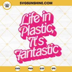 Life In Plastic It's Fantastic SVG, Barbie SVG PNG DXF EPS Files