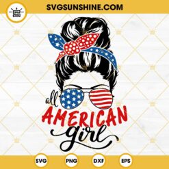 All American Girl Messy Bun SVG, Sunglasses American Flag SVG, Patriotic Girl SVG PNG DXF EPS