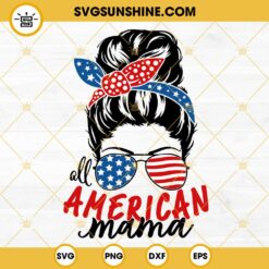 All American Mama Messy Bun SVG, Sunglasses USA Flag SVG, Patriotic Mom SVG PNG DXF EPS Cricut