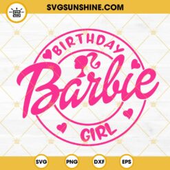 Barbie Birthday Girl SVG, Barbie Pink Doll SVG, Barbie Party SVG PNG DXF EPS Cut Files