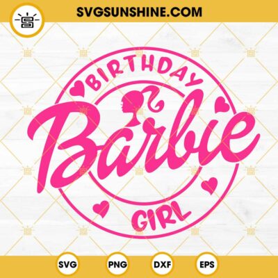 Barbie Birthday Girl Svg Barbie Pink Doll Svg Barbie Party Svg Png