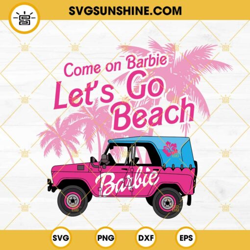 Come On Barbie Let's Go Beach SVG, Pink Jeep SVG, Barbie Summer SVG, Malibu Barbie SVG PNG DXF EPS