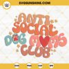 Anti Social Dog Moms Club SVG, Dog Mama SVG, Funny Retro Dog Lover SVG PNG DXF EPS