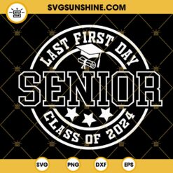 My Last First Day Senior 2024 SVG, Back To School SVG, Senior 2024 SVG