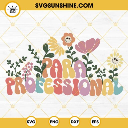 Paraprofessional Retro Wildflowers SVG, Para Life SVG, Teacher Aide SVG, Funny Groovy Teacher SVG PNG DXF EPS