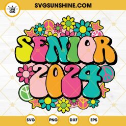 Senior 2024 Groovy Flower SVG, Class Of 2024 SVG, Senior Class SVG, Retro Senior High School SVG PNG DXF EPS