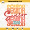 Senior 2024 Retro SVG, Class Of 2024 SVG, High School Graduation SVG, Back To School SVG PNG DXF EPS