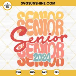 Last First Day Senior Class Of 2024 SVG, Senior 2024 SVG, Back To School SVG PNG DXF EPS Cricut