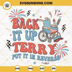 Back It Up Terry Put It In Reverse SVG, American Soldier SVG, Patriotic Fireworks SVG, Memorial Day Quotes SVG