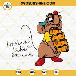 Lookin' Like A Snack Gus Cinderella Cheese SVG, Cinderella Mouse SVG, Funny Disney Snack SVG PNG DXF EPS