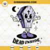 Skeleton Coffin Dead Inside SVG, Spooky Vibes SVG, Halloween SVG PNG DXF EPS Digital Download