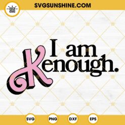 I Am Kenough SVG, Barbenheimer Ken SVG, Ken Barbie Doll SVG PNG DXF EPS Digital File