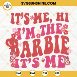 It's Me Hi I'm The Barbie It's Me SVG, Barbie SVG, Retro Barbie Song SVG PNG DXF EPS Files