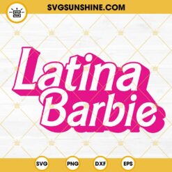Latina Barbie SVG, Pink Doll Baby Girl, Cute Barbie SVG PNG DXF EPS